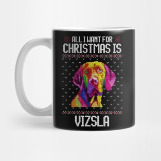 All I Want for Christmas is Vizsla - Christmas Gift for Dog Lover Mug